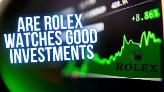 Are Rolex Watches good investments? (Lets find out!) 2024