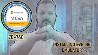 007 - [AR] MCSA2016 - E1C1 - Installing EVE NG Emulator