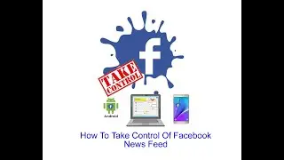 How To Take Control Of Facebook News Feed