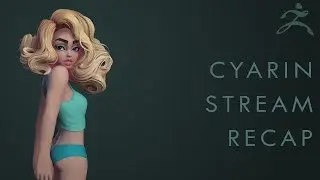 Stream Recap / Zbrush Timelapse - Cyarin