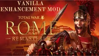 A More Classic Vibe - Vanilla Enhancement Mod for Total War Rome Remastered