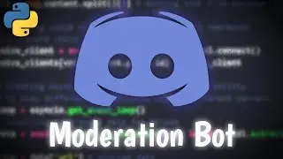 How to Create a Discord Moderation Bot [Python]