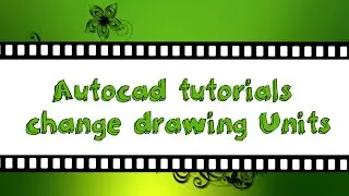 Autocad tutorials  - change drawing Units
