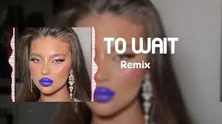 To Wait Remix 2024 | Anticipation in Beats