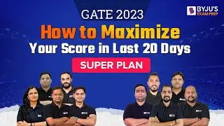 How to Maximize your GATE Score in Last 20 Days? | GATE 2023 Preparation Tips | BYJUS GATE Prep