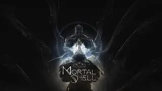 Mortal Shell [знакомство с игрой (первый взгляд на сюжет и геймплей)]