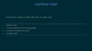 combine-clips - combine an image or video file with an audio clip