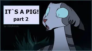 IT'S A PIG! [warriors MAP part 2] (half of collab)