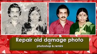 Repair old damage photo in photoshop & remini