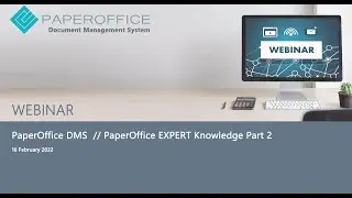 Webinar from February 16 2022 subject of PaperOffice Expert Knowledge Part 2 // Document Management