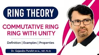 Ring Theory | Commutative Ring | Ring With Unity | Definition/Examples/Properties