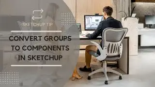 Convert Groups to Components In Sketchup | تحويل الجروب إلى كمبوننت في سكتش اب 🔁