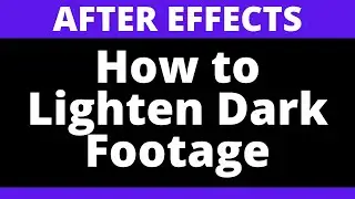 How to Lighten Dark Footage in one minute- After Effects 2022