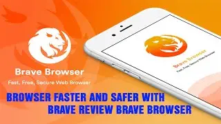 Browser faster and safer with Brave Review | Brave Browser