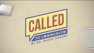 CALLED TO COMMUNION WITH DR. DAVID ANDERS - 2024-08-24 - SOCIAL TEACHING