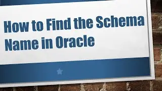 How to Find the Schema Name in Oracle