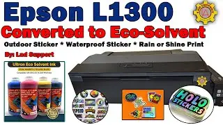 Epson L1300 Converted to Eco Solvent ll #ladsupport #epson #sticker  Printing Business Tutorial