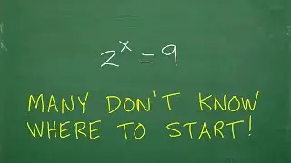 2 to the x = 9, many don’t know where to start