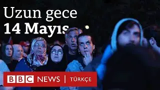 14 Mayıs seçimleri: Uzun bir günden yansıyanlar