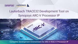 Lauterbach TRACE32 Development Tool on Synopsys ARC-V RISC-V Processor IP | Synopsys