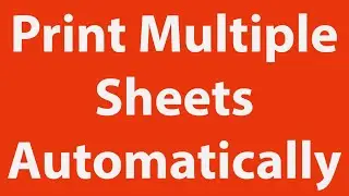 2021 | Print Multiple Sheets Automatically