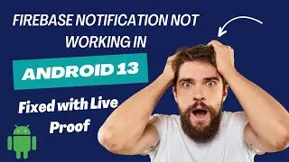 How to Fix Notification Issues in Android 13 with Firebase Push Notification Integration