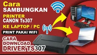 Cara setting wifi printer canon ts307 ke laptop / pc , DOWNLOAD DRIVER TS307