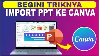 Cara Import PPT Ke Canva | Memasukkan File PowerPoint Ke Canva,
