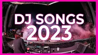 DJ SONGS 2023 - Mashups & Remixes of Popular Songs 2023 | DJ Song Club Music Disco Remix 2022