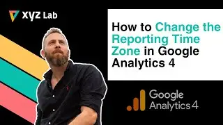 How to Change the Reporting Time Zone in Google Analytics 4 (GA4)