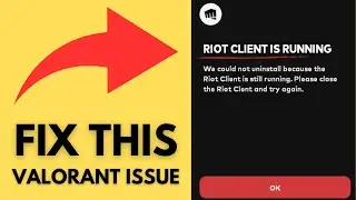 Fix: Cant uninstall Valorant Riot client is still running Windows 11/10