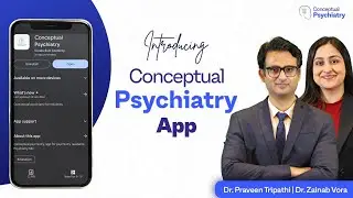 Conceptual Psychiatry - Dr. Zainab and Dr. Praveen explain more about the app #conceptualpsychiatry