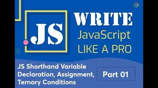 01. Js shorthand variable declaration, assignment, ternary conditions | Write javascript like a pro