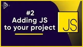 #2 Adding JavaScript to your Project | JavaScript Full Tutorial
