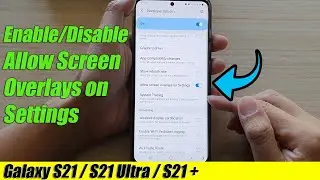 Galaxy S21/Ultra/Plus: How to Enable/Disable Allow Screen Overlays on Settings