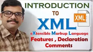 INTRODUCTION TO XML (eXtensible Markup Langugae) || XML Declaration || Features of XML || XML