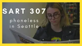 SART 307: Phoneless in Seattle