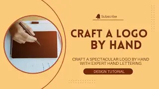 CRAFT A SPECTACULAR LOGO BY HAND WITH EXPERT HAND LETTERING