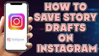 How To Save Story Drafts on Instagram | How To Save Drafts on Instagram