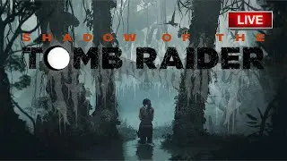 [LIVE] Let's raid some Tombs! Finishing off the DLC for Shadow of the Tomb Raider