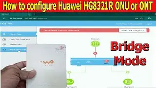 How to configure Huawei HG8321R ONU or ONT | HG8321R Bridge Mode Configuration, onu