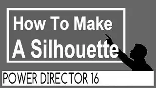 PowerDirector 16 - How to Make a Silhouette