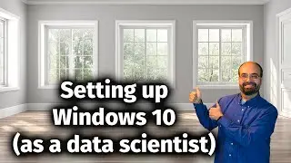 Setting up Windows 10 (as a Data Scientist)