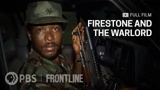 “Firestone and the Warlord”: Iconic Tire Company’s History in Liberia (full documentary) | FRONTLINE