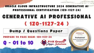 Q 01 to 10 : IZ0-1127-24 Generative AI Dump | oracle certification dump | oracle generative ai dump