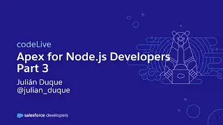 codeLive - Apex for Node.js Developers pt.3