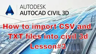 How  to import CSV and TXT files in civil 3d  Lesson#3