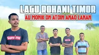 Lagu Rohani Timor 2023 || AU MONIK ON ATOIN ANAO LANAN (🎤Fendi Loasana)