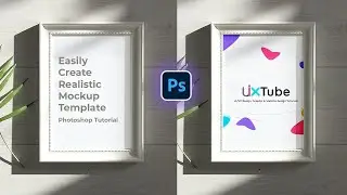 How to Easily Create a Realistic Frame Mockup in Photoshop Tutorial for Beginners | UIXTube