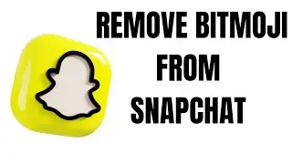 How to Remove Bitmoji from Snapchat 2023 | How to Delete Bitmoji from Snapchat on Android and iPhone